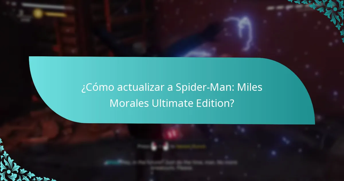 ¿Cómo actualizar a Spider-Man: Miles Morales Ultimate Edition?