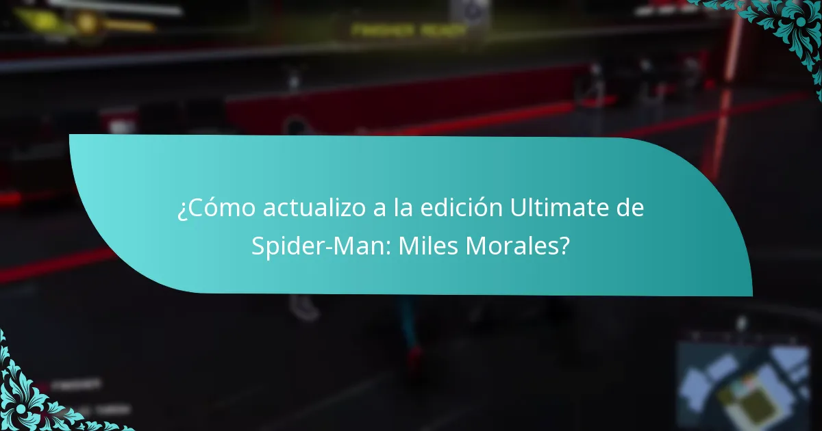 ¿Cómo actualizo a la edición Ultimate de Spider-Man: Miles Morales?