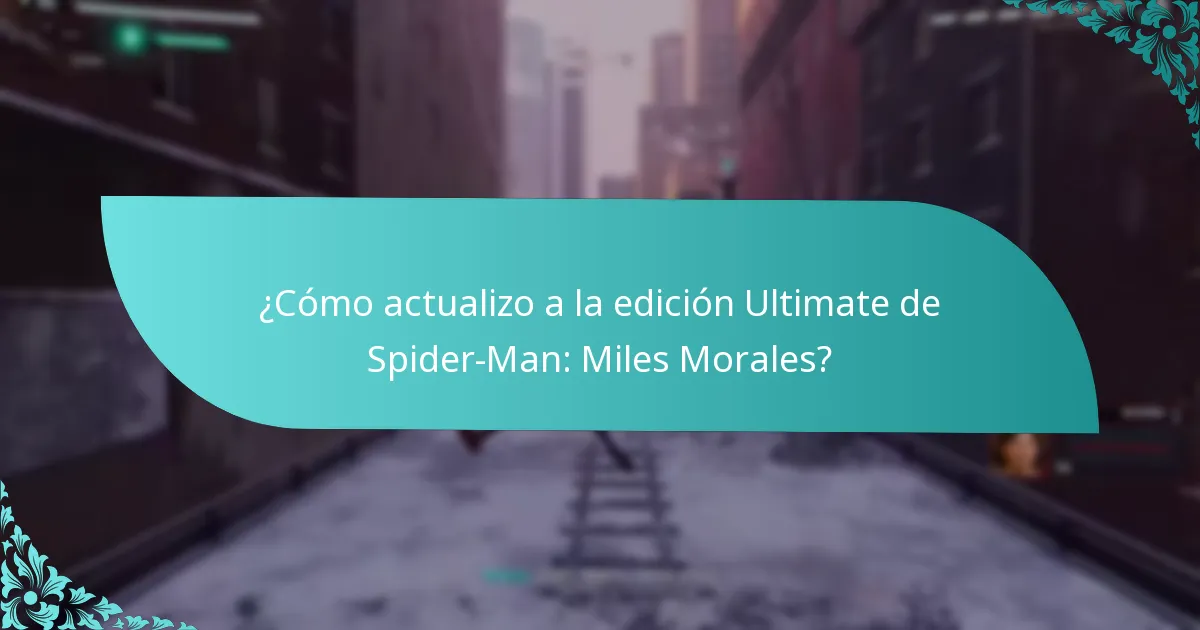 ¿Cómo actualizo a la edición Ultimate de Spider-Man: Miles Morales?