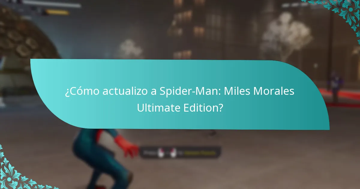 ¿Cómo actualizo a Spider-Man: Miles Morales Ultimate Edition?