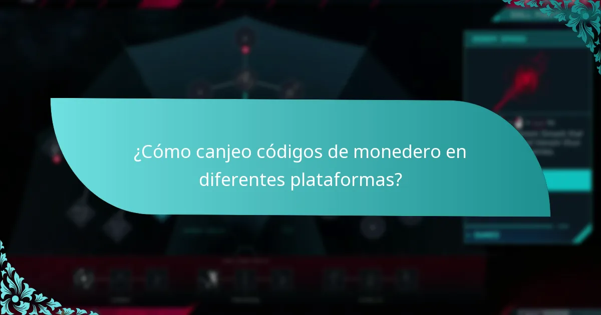 ¿Cómo canjeo códigos de monedero en diferentes plataformas?