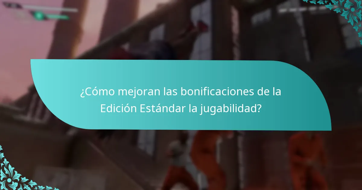 ¿Cómo mejoran las bonificaciones de la Edición Estándar la jugabilidad?