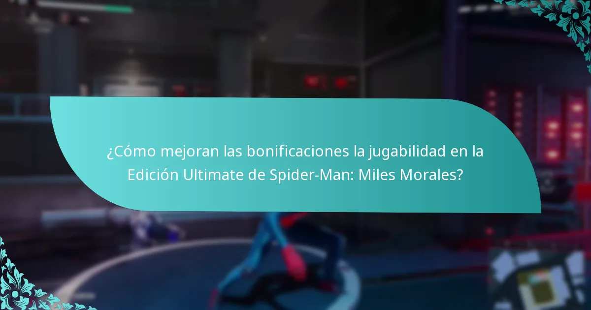 ¿Cómo mejoran las bonificaciones la jugabilidad en la Edición Ultimate de Spider-Man: Miles Morales?