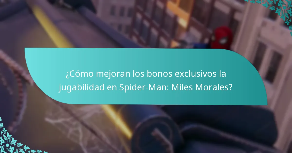 ¿Cómo mejoran los bonos exclusivos la jugabilidad en Spider-Man: Miles Morales?