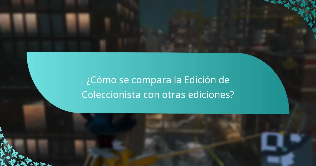 ¿Cómo se compara la Edición de Coleccionista con otras ediciones?