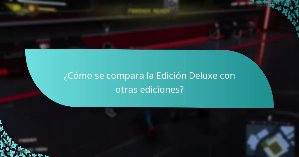 ¿Cómo se compara la Edición Deluxe con otras ediciones?