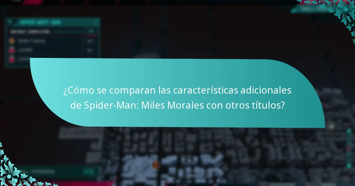 ¿Cómo se comparan las características adicionales de Spider-Man: Miles Morales con otros títulos?