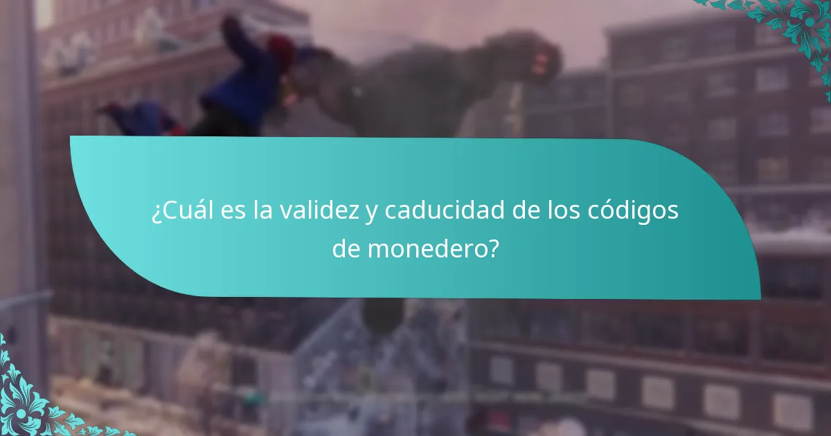 ¿Cuál es la validez y caducidad de los códigos de monedero?