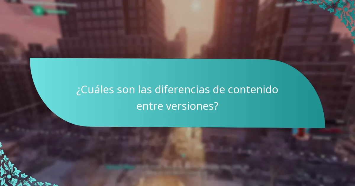 ¿Cuáles son las diferencias de contenido entre versiones?