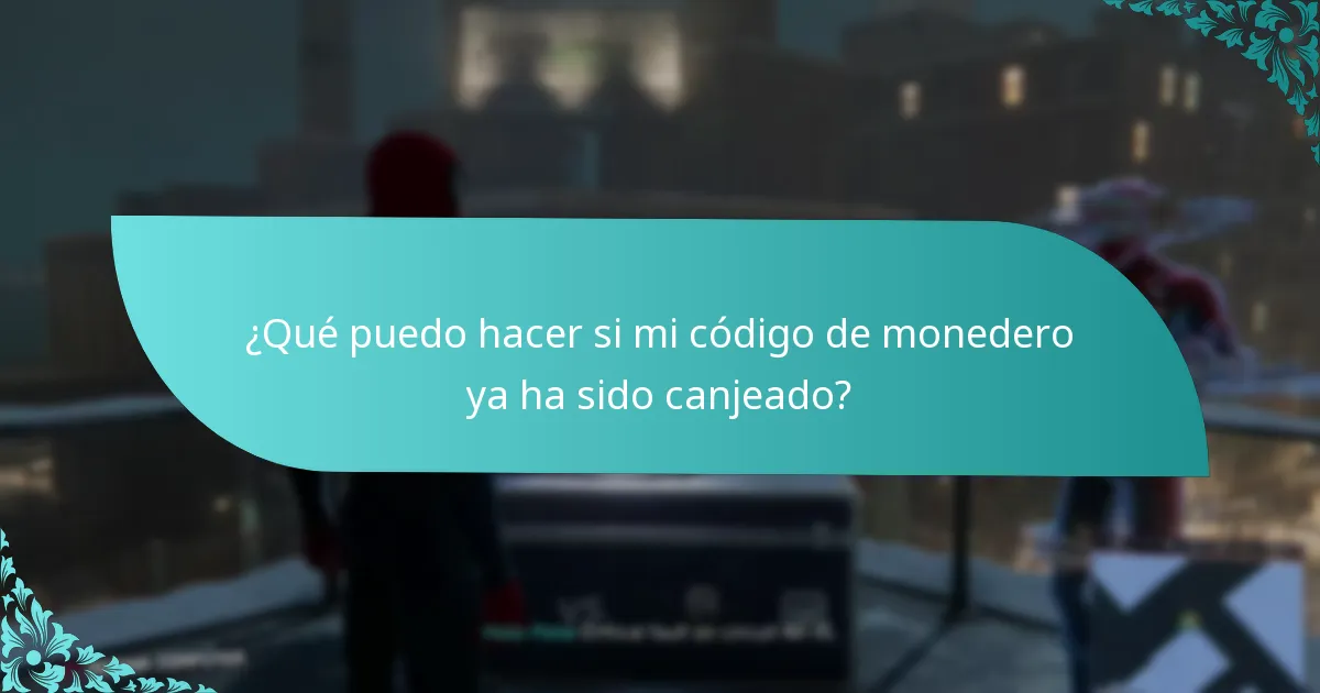¿Qué puedo hacer si mi código de monedero ya ha sido canjeado?